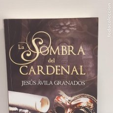Libros: FIRMADO !! LA SOMBRA DEL CARDENAL / JESÚS ÁVILA GRANADOS / ED: USHUAIA-2013 / DE OCASIÓN !!