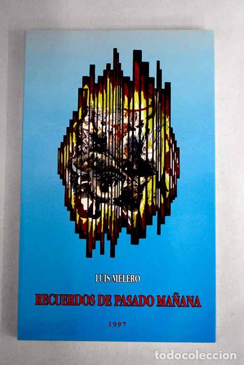 Libros: Recuerdos de pasado ma&ntilde;ana.- Melero Marcos, Luis - Foto 1