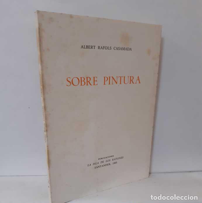Libros: SOBRE PINTURA - RAFOLS CASAMADA, ALBERT - Foto 1
