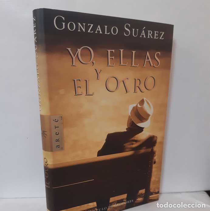 Libros: YO, ELLAS Y EL OTRO - SU&Aacute;REZ, GONZALO - Foto 1