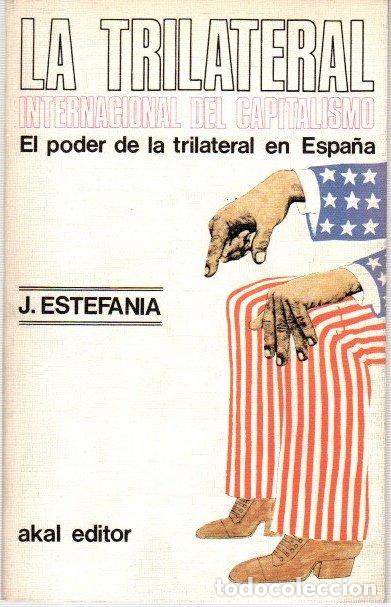 Libros: La trilateral internacional del capitalismo. El poder de la trilateral en Espa&ntilde;a - Estefan&iacute;a, Joaqu&iacute; - Foto 1