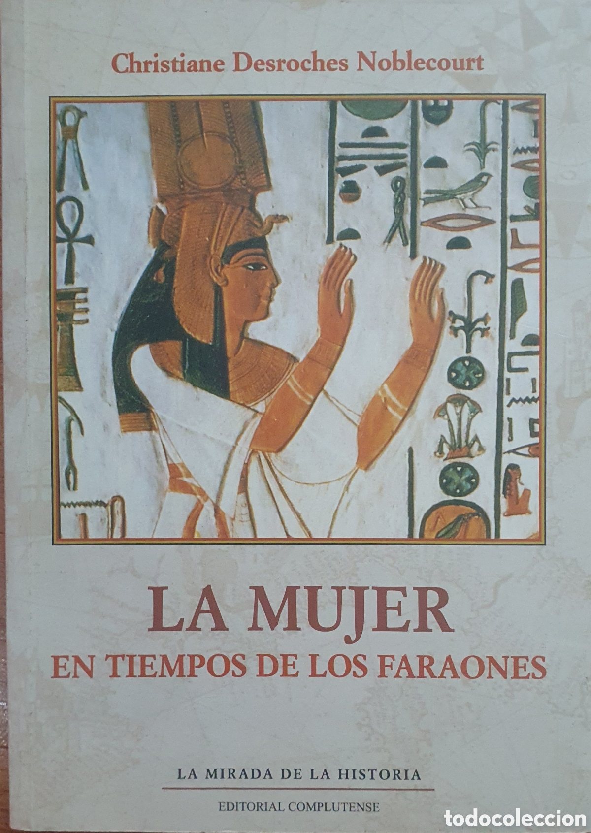 Libri di seconda mano: La Mujer en tiempos de los Faraones � La Mirada de la Historia - Christiane Desroches Noblecourt