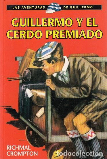 Libros: GUILLERMO Y EL CERDO PREMIADO - CROMPTON, RICHMAL - Foto 1