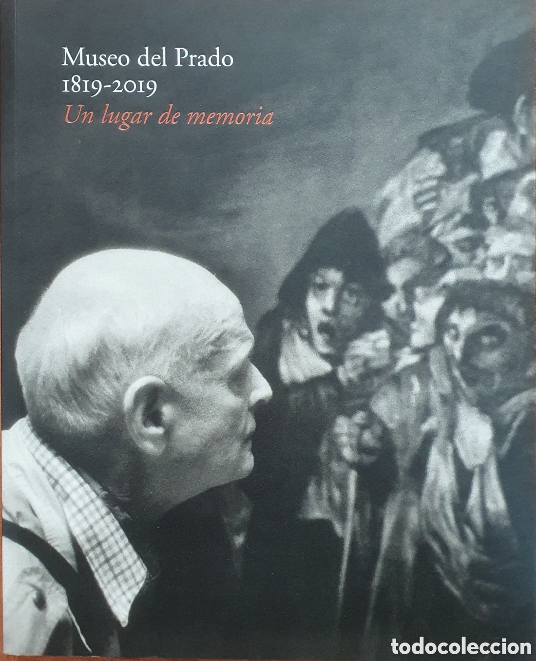 Libros: Museo del Prado 1819-2019: Un lugar en la memoria - VV. AA.