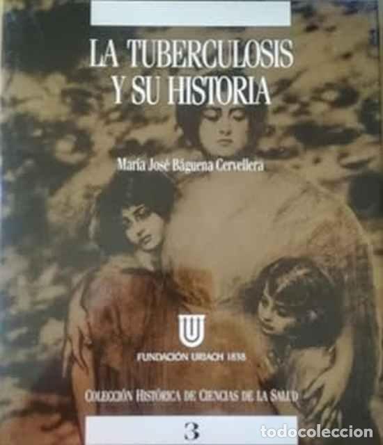 Libros: La tuberculosis y su historia - Mar&iacute;a Jos&eacute; B&aacute;guena - Foto 1
