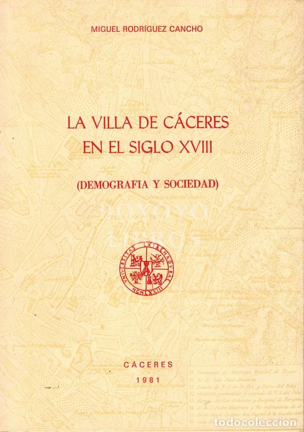 B&uuml;cher: RODRIGUEZ CANCHO, Miguel. La villa de C&aacute;ceres en el siglo XVIII (demograf&iacute;a y sociedad)