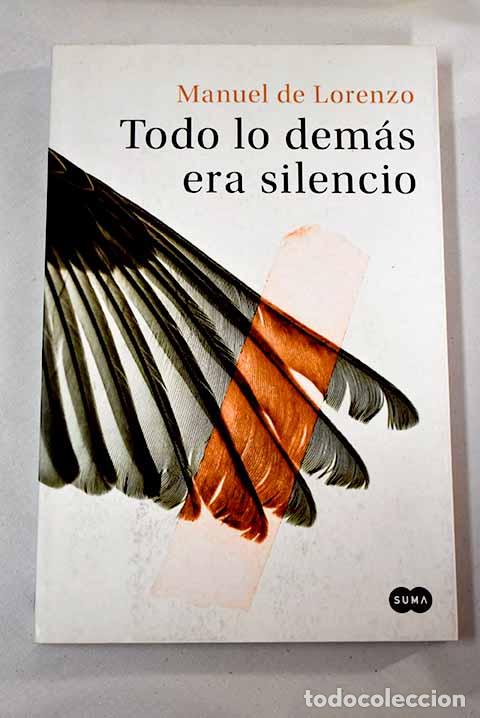 Libros: Todo lo dem&aacute;s era silencio.- Lorenzo, Manuel de - Foto 1