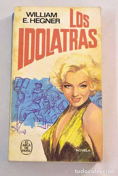 Libros: Los idolatras: Hegner, William E..- Hegner, William E. - Foto 1