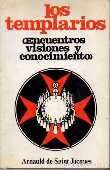 Libros: LOS TEMPLARIOS (ENCUENTROS, VISIONES Y CONOCIMIENTO). - SAINT JACQUES, Arnauld de. - Foto 1