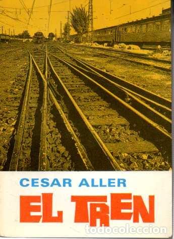 Libros: EL TREN. - ALLER, C&eacute;sar. - Foto 1