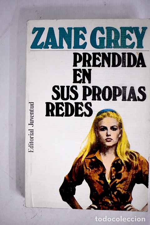 Libros: Prendida en sus propias redes.- Grey, Zane - Foto 1