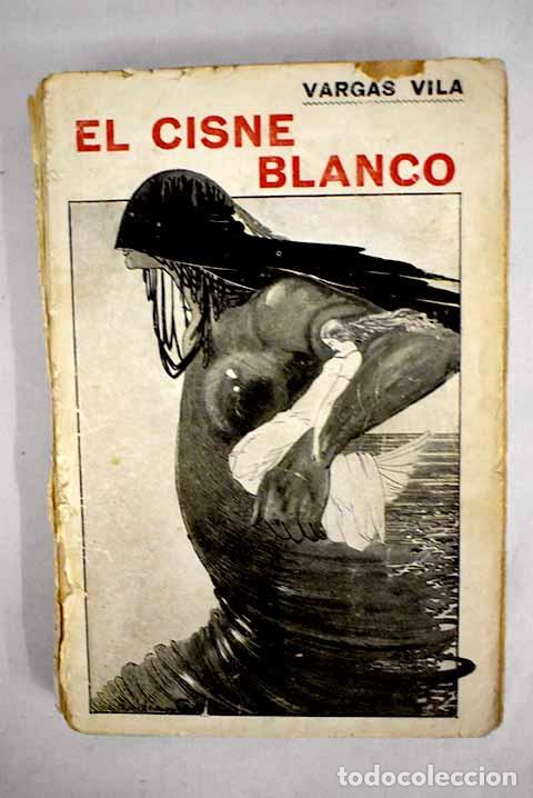 Libros: El cisne blanco: Vargas Vila, J. M..- Vargas Vila, J. M. - Foto 1