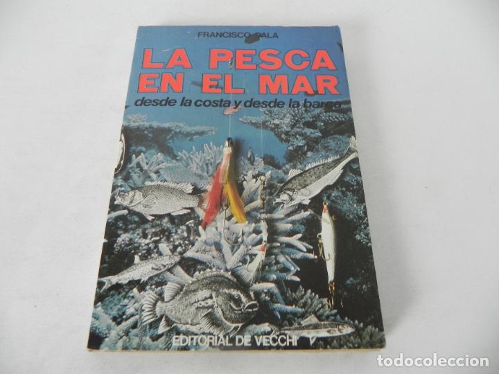 Libros: LA PESCA EN EL MAR (DESDE LA COSTA Y DESDE LA BARCA) FRANCISCO SALA - ED. DE VECCHI-1981 - Foto 2