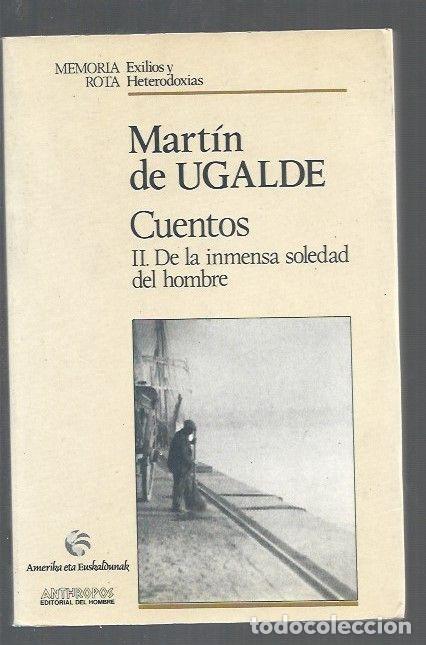 Libros: CUENTOS II. DE LA INMENSA SOLEDAD DEL HOMBRE - UGALDE, MARTIN DE - Foto 1