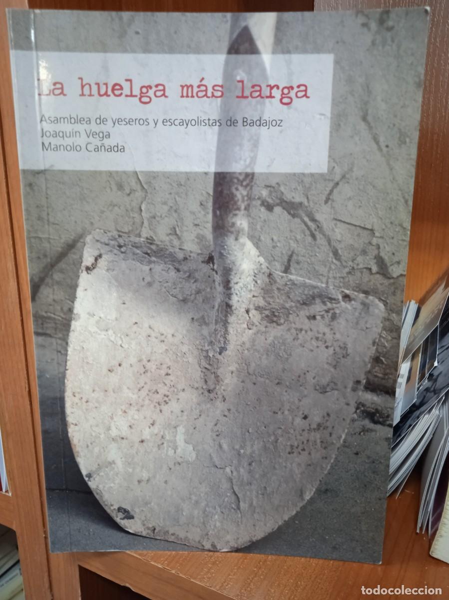 Libros: La huelga m&aacute;s larga, asamblea yeseros escayolistas Badajoz, Joaqu&iacute;n Vega y Manolo Ca&ntilde;ada