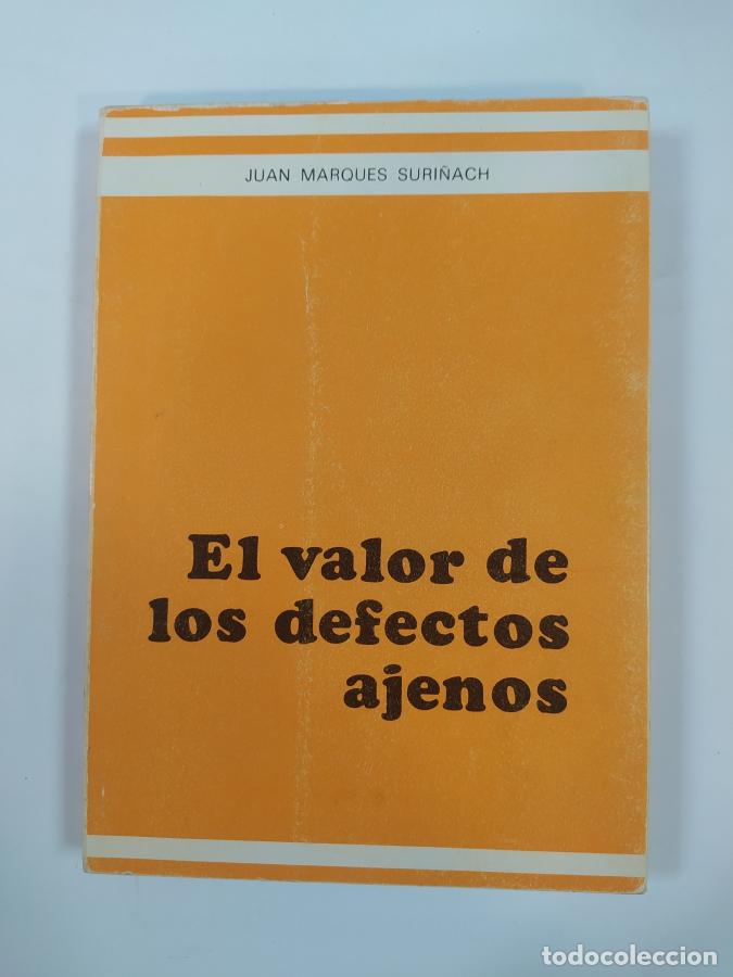 Libros: El valor de los defectos ajenos. - Juan Marqu&eacute;s Suri&ntilde;ach. TDK262 - Foto 1