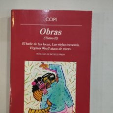 Libros: COPI - OBRAS (TOMO II) EL BAILE DE LAS LOCAS, LAS VIEJAS TRAVESTIS, VIRGINIA WOOLF ATACA DE NUEVO