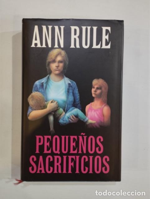 Libros: Ann Rule - Peque&ntilde;os sacrificios - Foto 1