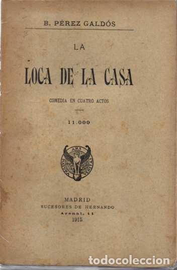 Libros: LA LOCA DE LA CASA. COMEDIA EN CUATRO ACTOS. - PEREZ GALDOS, B. - Foto 1