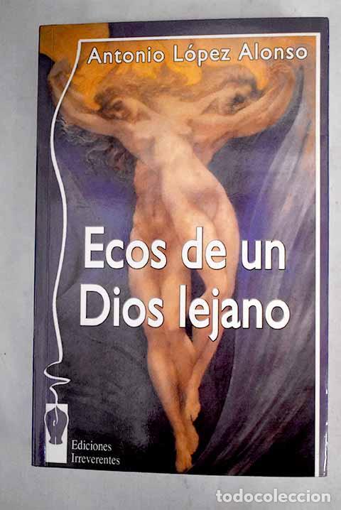 Libros: Ecos de un Dios lejano.- L&oacute;pez Alonso, Antonio - Foto 1