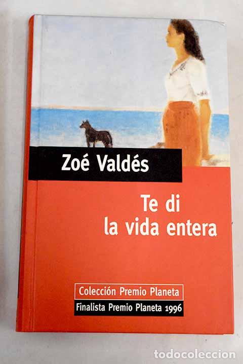 Libros: Te di la vida entera.- Vald&eacute;s, Zo&eacute; - Foto 1