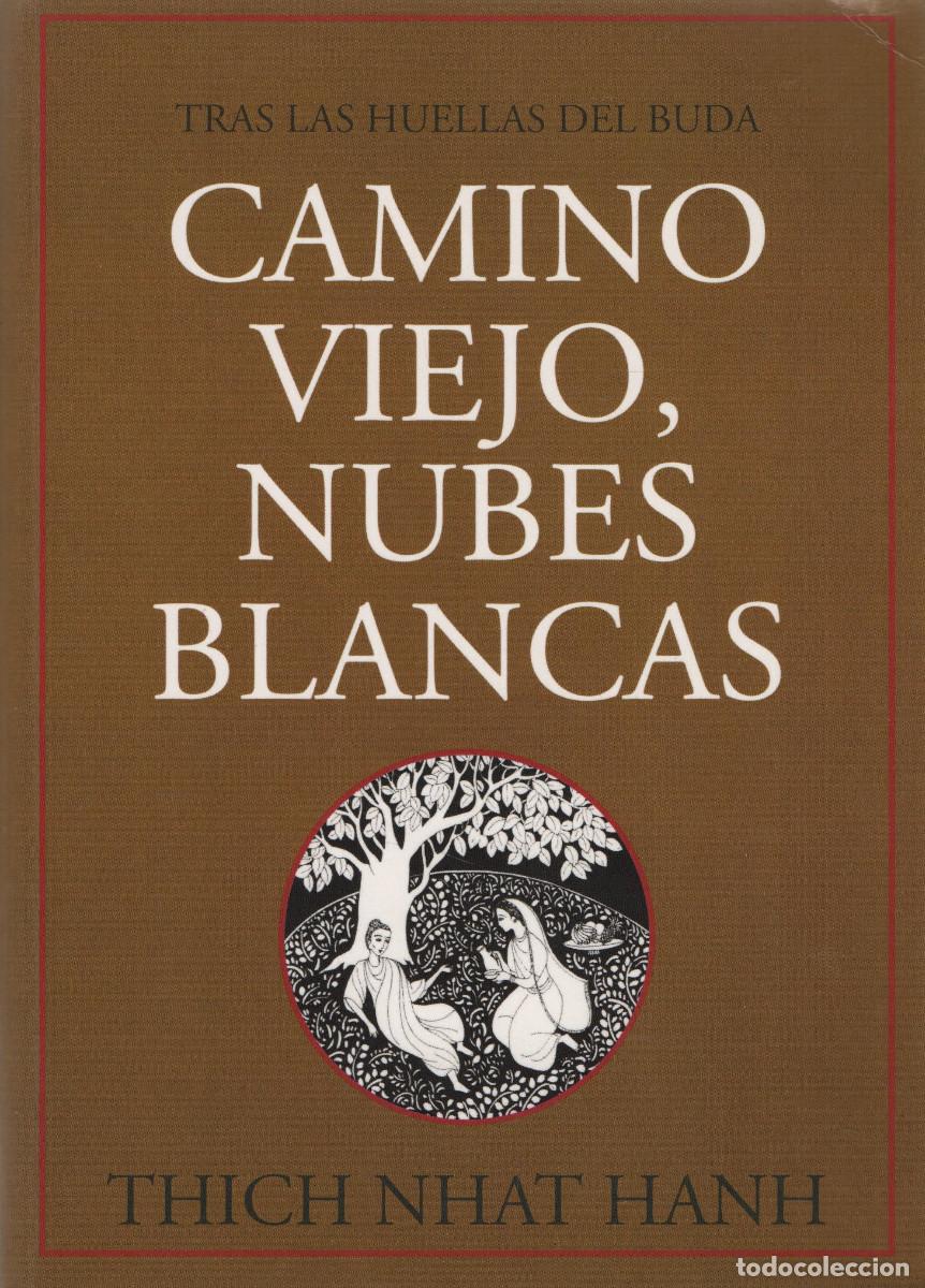 Libros: Camino viejo, nubes blancas.Tras las huellas del Buda.Thich Nhat Hanh.Ediciones Dharma.2007.