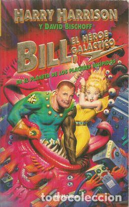 Libros: BILL, EL H&Eacute;ROE GAL&Aacute;CTICO EN EL PLANETA DE LOS PLACERES INS&Iacute;PIDOS - HARRISON, HARRY - Foto 1