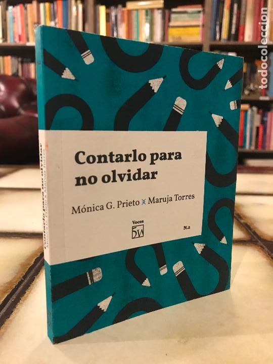 B&uuml;cher: Contarlo para no olvidar. M&oacute;nica G. Prieto / Maruja Torres.