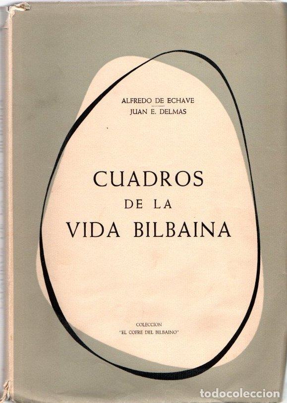 Libros: Cuadros de la vida bilbaina - Echave, Alfredo de/Delmas, Juan E. - Foto 1