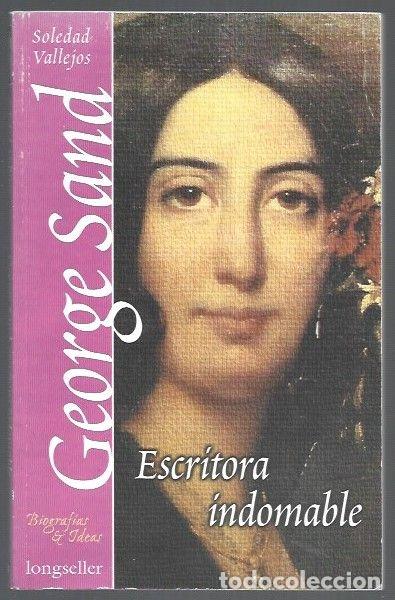 Libros: GEORGE SAND. ESCRITORA INDOMABLE - VALLEJOS, SOLEDAD - Foto 1