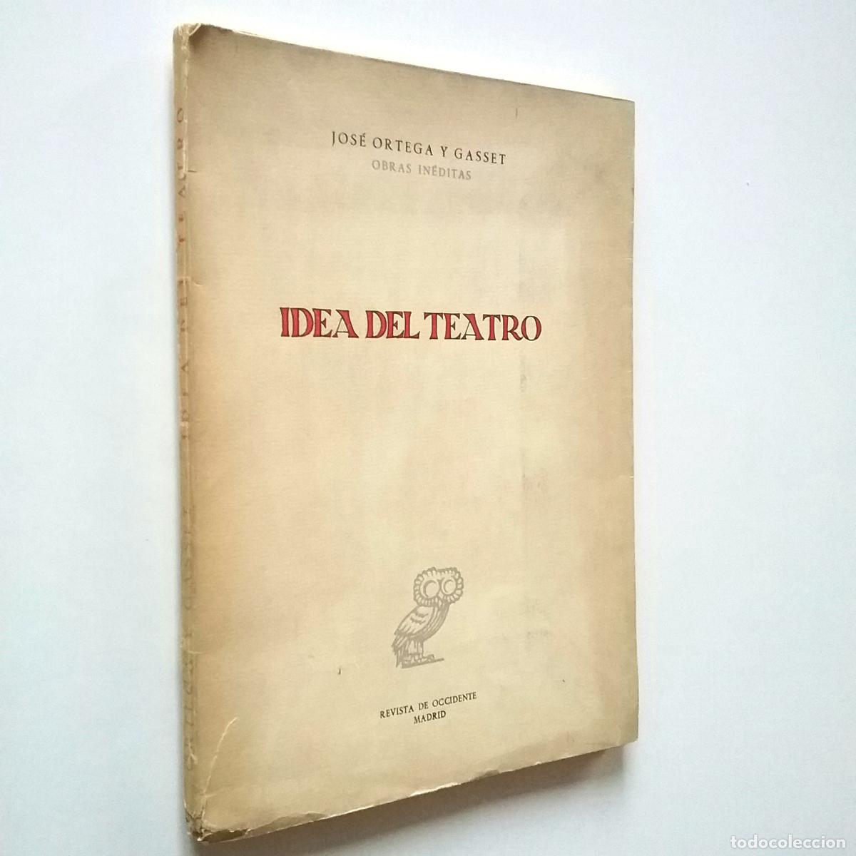 Libros: Jos&eacute; Ortega y Gasset - Idea del teatro (Primera edici&oacute;n) - Foto 1