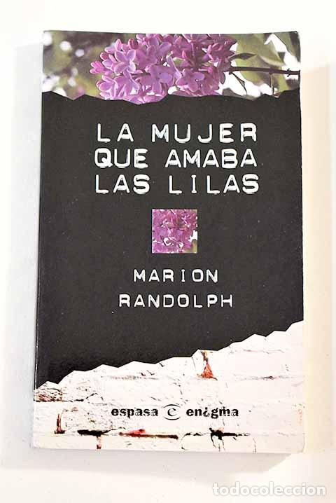 Libros: La mujer que amaba las lilas.- Randolph, Marion - Foto 1