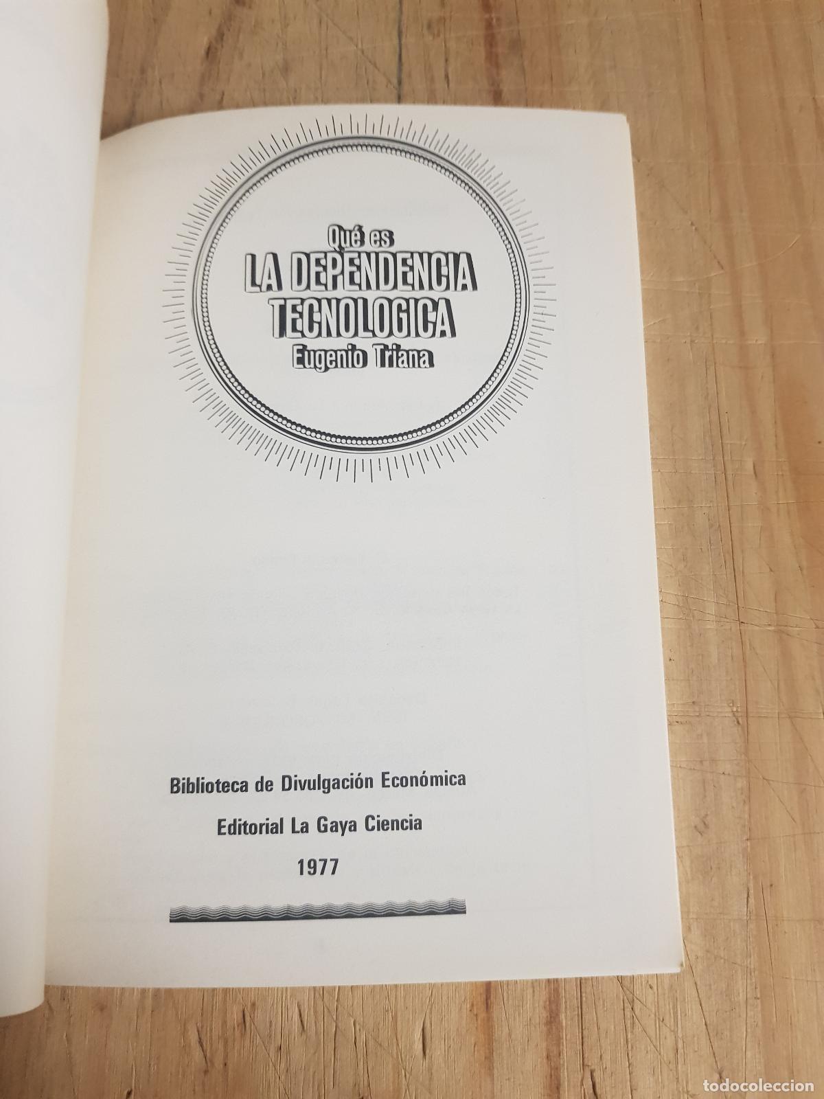 Libros: Qu&eacute; es la dependencia tecnologica - Eugenio Triana - Foto 5