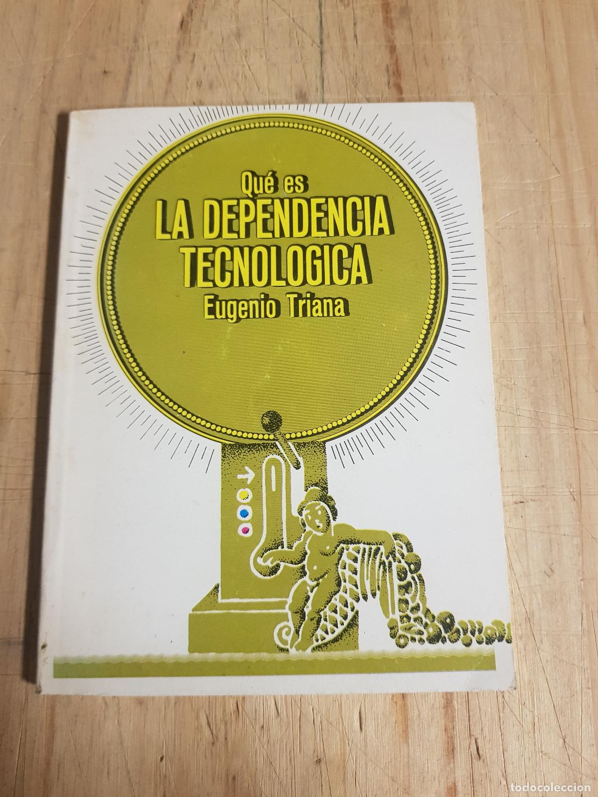Libros: Qu&eacute; es la dependencia tecnologica - Eugenio Triana - Foto 1
