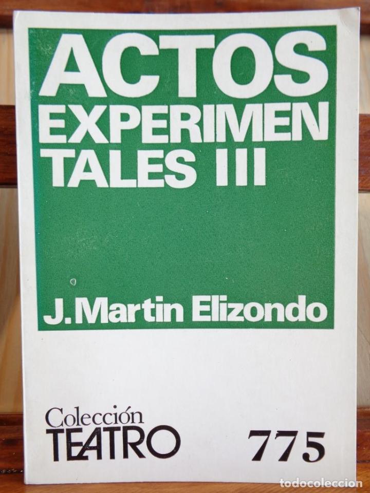 Libros: ACTOS EXPERIMENTALES (III) - J. MART&Iacute;N ELIZONDO - Foto 1