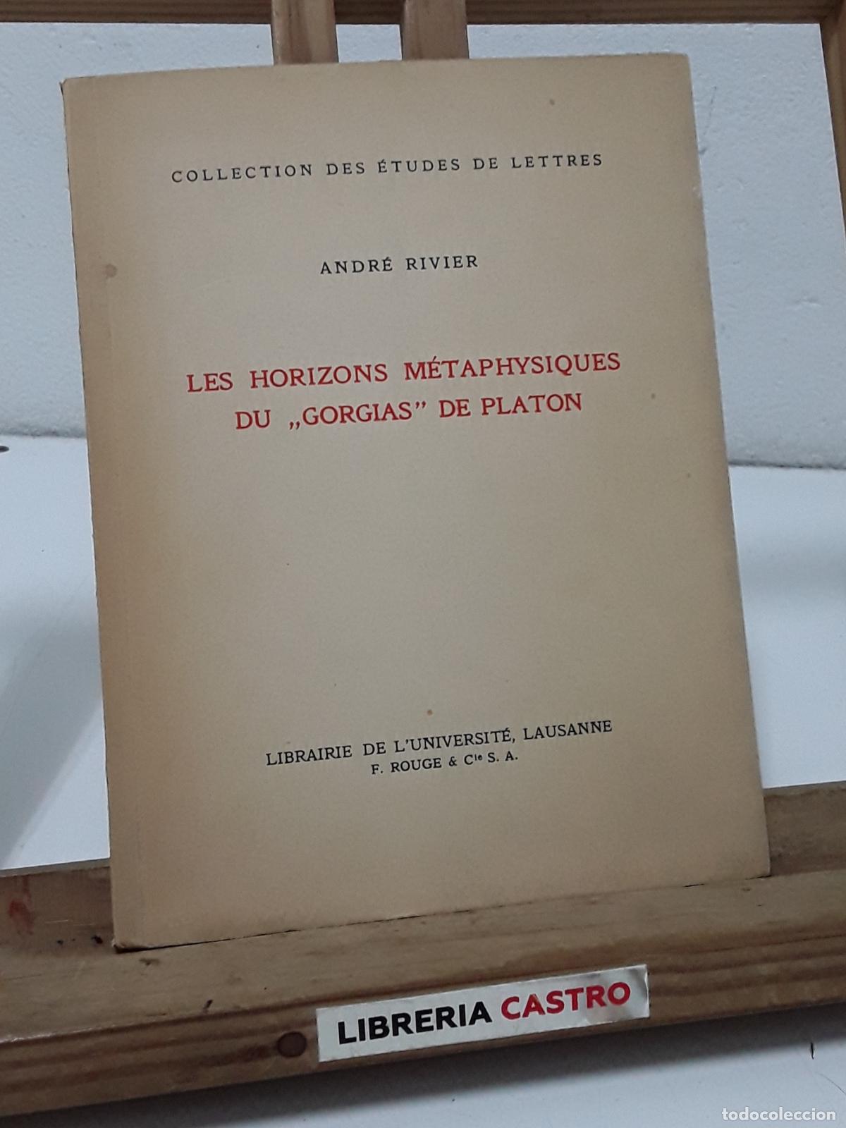 Libros: Les horizons m&eacute;taphysiques du Gorgias de Platon - Andr&eacute; Rivier.