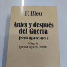 Libros: ANTES Y DESPUÉS DEL GUERRA (MEDIO SIGLO DE TOREO F. BLEU BORRELL VIDAL FIRMADO TAURINOS TAUROMAQUIA