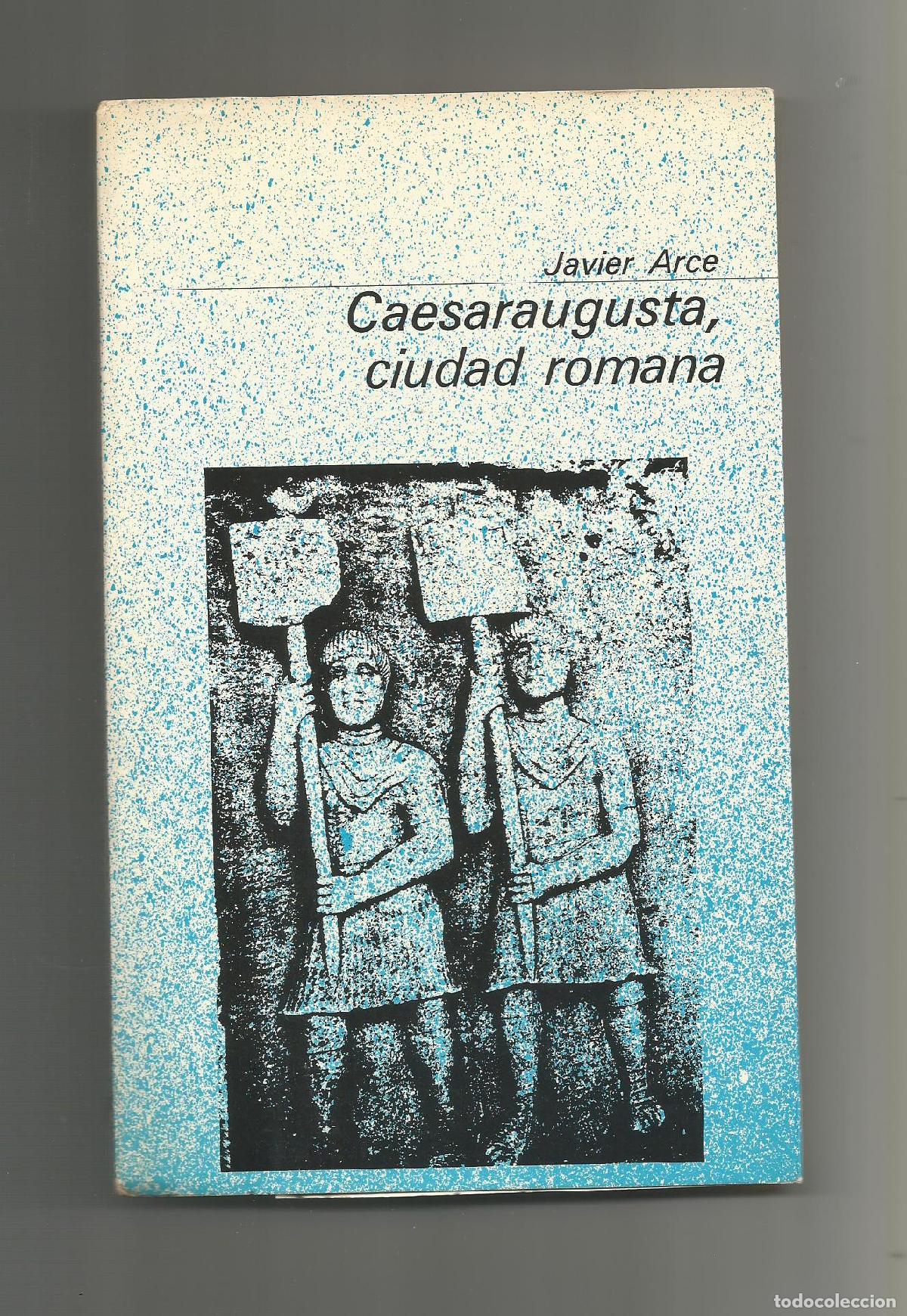 Libros: Caesaraugusta, ciudad romana. - ARCE, Javier: - Foto 1