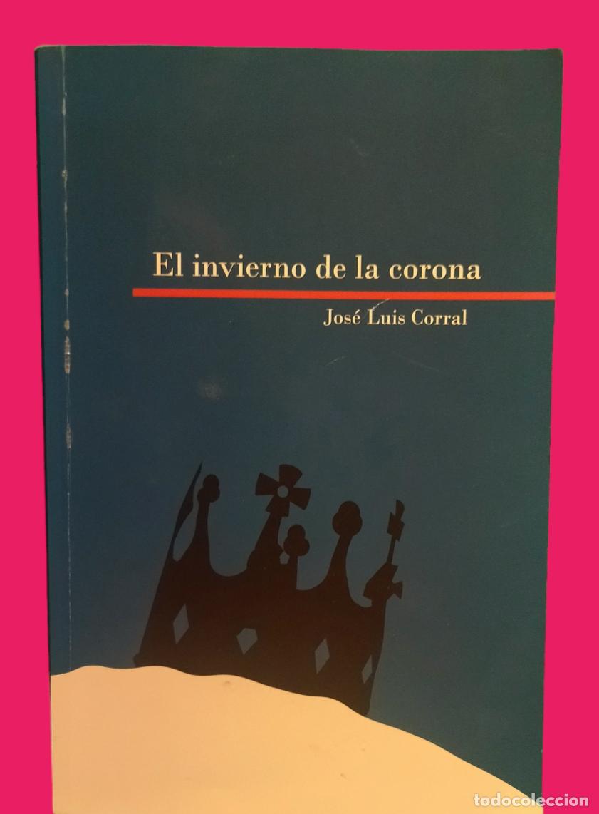 Libros: EL INVIERNO DE LA CORONA / JOSE LUIS CORRAL. BUEN ESTADO. - Foto 1