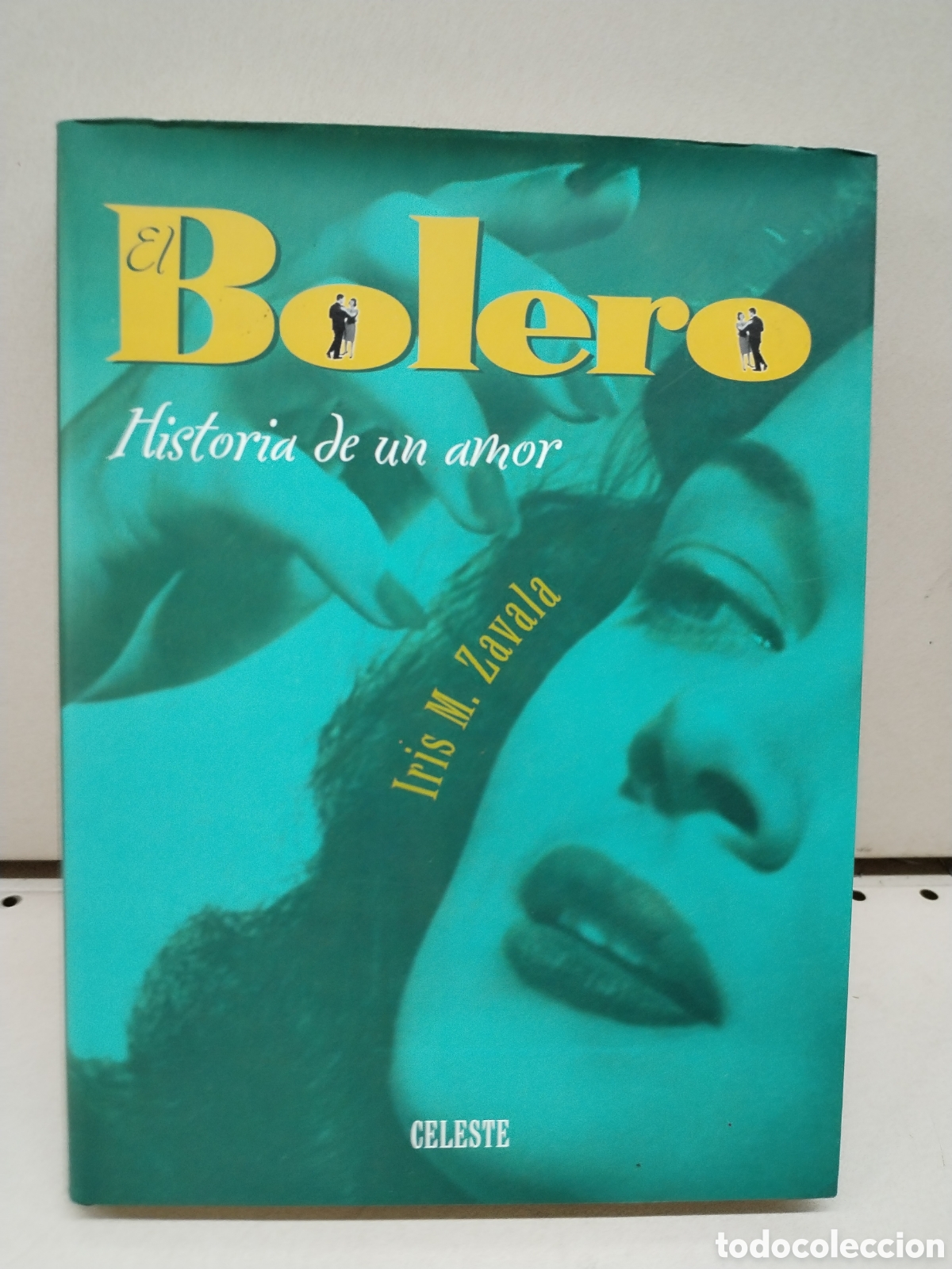 Libri di seconda mano: El bolero: historia de un amor - ZAVALA ZAPATA, IRIS MILAGRO