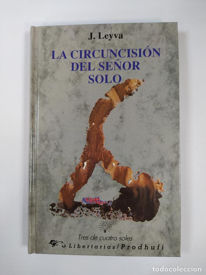 Libros: La circuncisi&oacute;n del se&ntilde;or solo. - J. Leyva. TDK367 - Foto 1