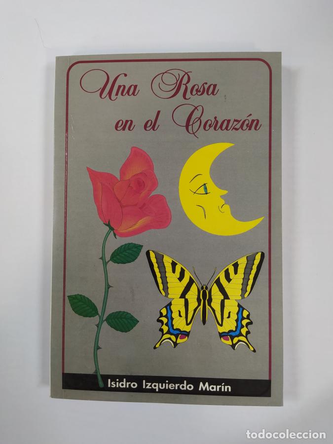 Libros: Una rosa en el coraz&oacute;n. - Isidro Izquierdo Mar&iacute;n. TDK369 - Foto 1