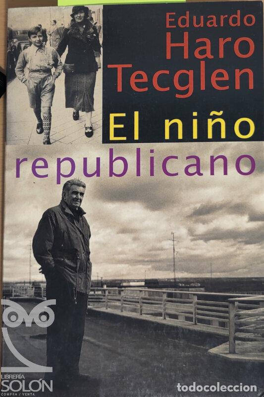 Libros: El ni&ntilde;o republicano - Eduardo Haro Tecglen - Foto 1