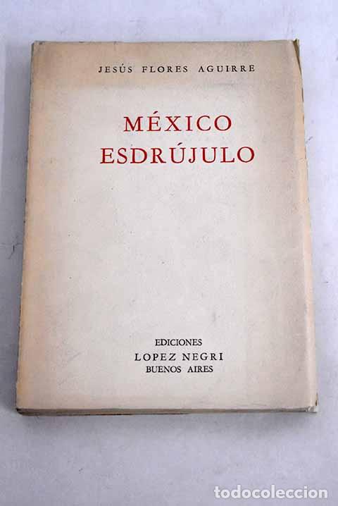 Libros: M&eacute;xico esdr&uacute;julo.- Flores Aguirre, Jes&uacute;s - Foto 1