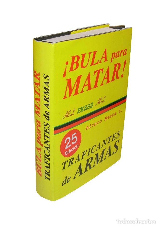 Libros: &iexcl;Bula para matar! Traficantes de armas de &Aacute;lvaro Baeza L. ABL Editor - Foto 1
