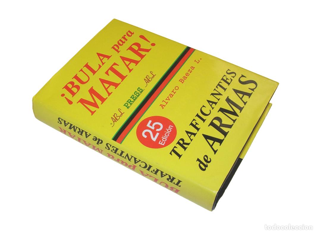 Libros: &iexcl;Bula para matar! Traficantes de armas de &Aacute;lvaro Baeza L. ABL Editor - Foto 2