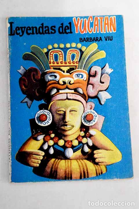 Libros: Leyendas del Yucat&aacute;n.- Viu, B&aacute;rbara - Foto 1