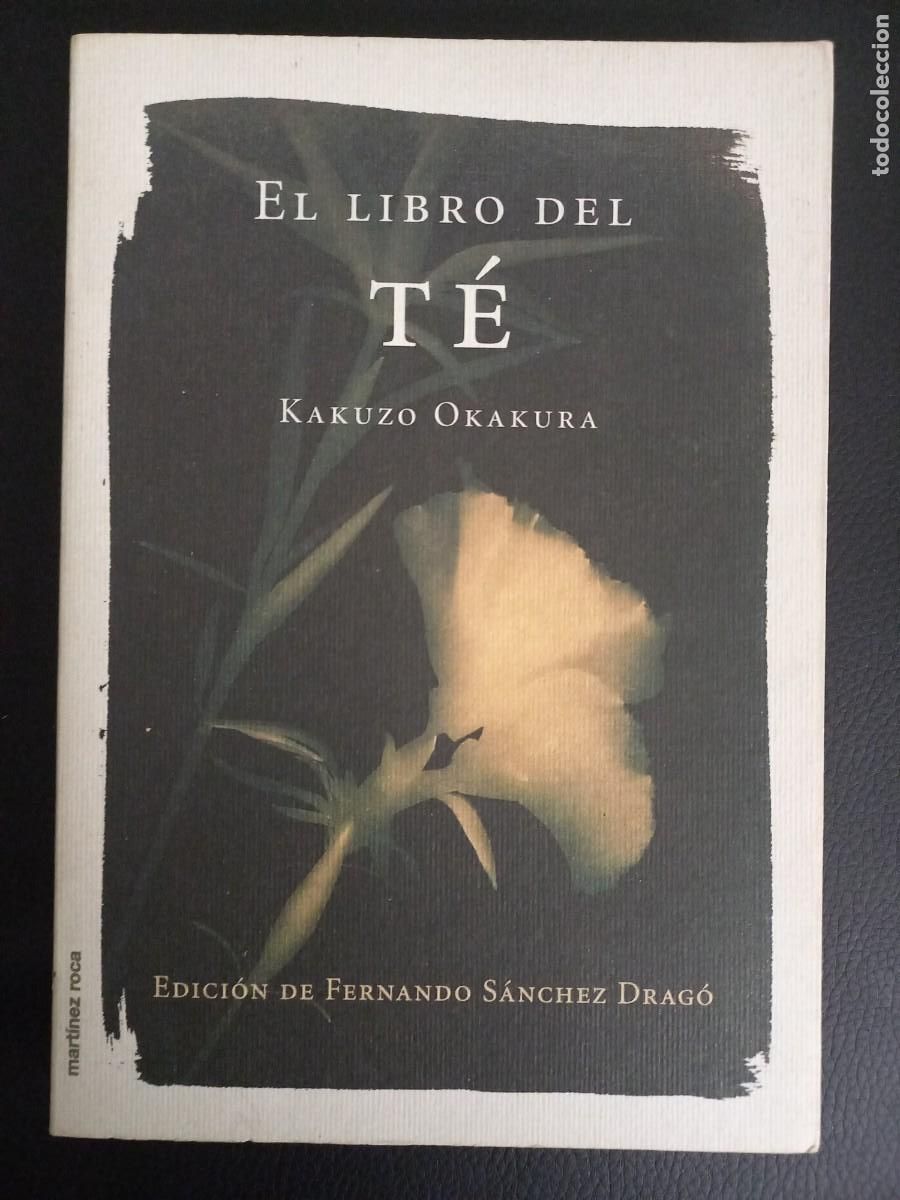 Libros: EL LIBRO DEL TE / KAKUZO OKAKURA / EDI. MARTINEZ ROCA / EDICION 1999 - Foto 1