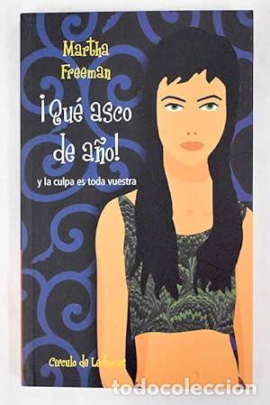 B&uuml;cher: &iexcl;QUE ASCO DE A&Ntilde;O! Y LA CULPA ES TODA VUESTRA - Freeman,Martha