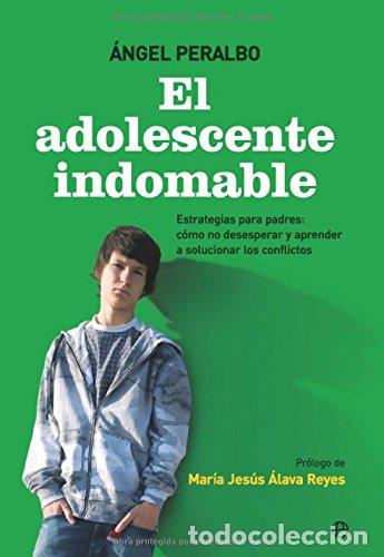 Libros: EL ADOLESCENTE INDOMABLE - Peralbo,&Aacute;ngel - Foto 1